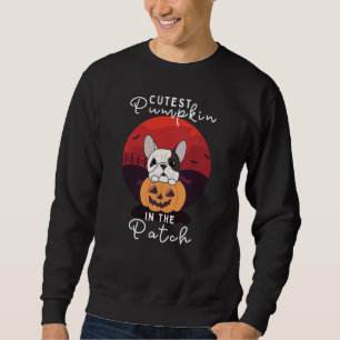 Bulldog Pumpkin Dogs Cutest Pumpkin In The Patch Sweatshirt