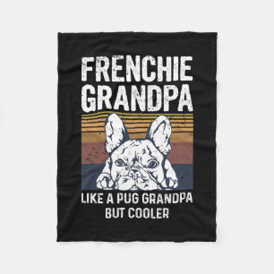 Bulldog Quote For Your Frenchie Grandpa  Fleece Blanket