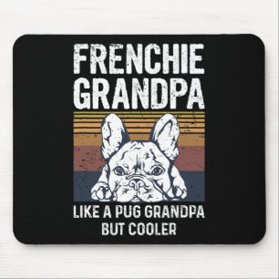 Bulldog Quote For Your Frenchie Grandpa Mouse Mat