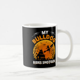 Bulldog Ride Shotgun Fun Bulldog Halloween Coffee Mug