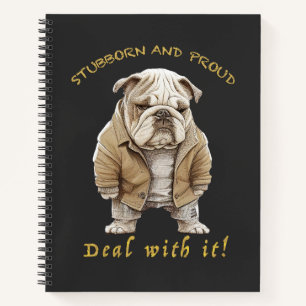 Bulldog Stubborn Deal With It Cute Adorable Funny  Notebook