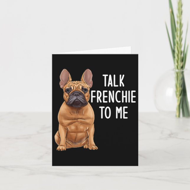 Bulldog Talk Frenchie To Me  Card (Front)