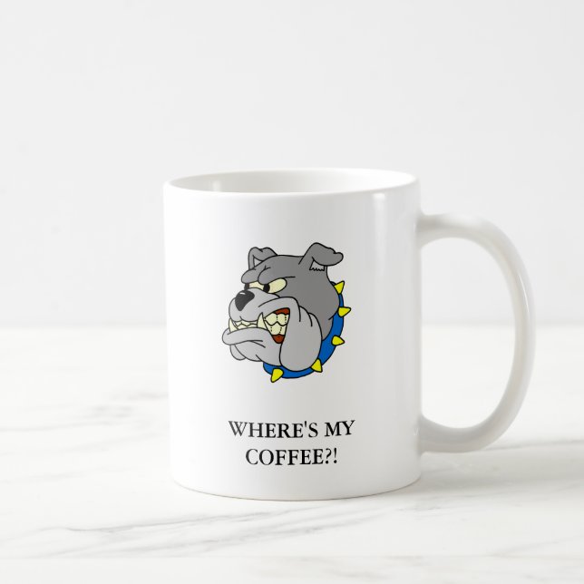 Bulldog: WHERE'S MY COFFEE?! Coffee Mug (Right)