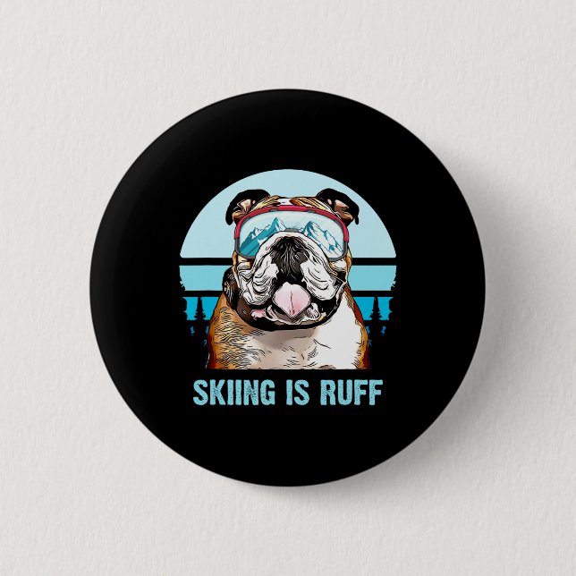 Bulldog Winter Skiing Is Ruff Ski Dog Lover  6 Cm Round Badge (Front)