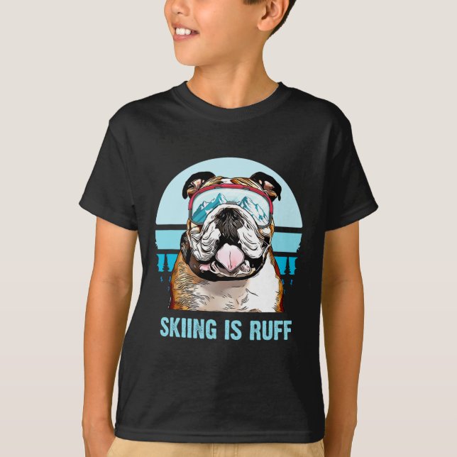 Bulldog Winter Skiing Is Ruff Ski Dog Lover  T-Shirt (Front)