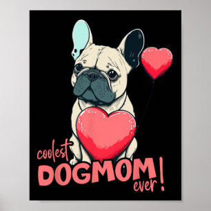 Bulldog With Heartballoon - Coolest Dogmom Ever!  Poster
