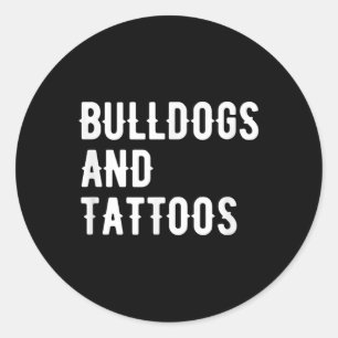 Bulldogs And Tattoos Bulldog Owner Dog Inked Lover Classic Round Sticker