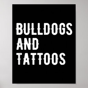 Bulldogs And Tattoos Bulldog Owner Dog Inked Lover Poster