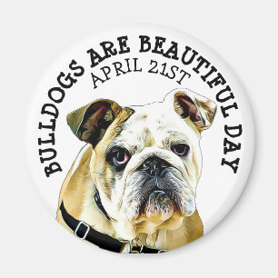 Bulldogs are Beautiful Day Animal Holiday Magnet