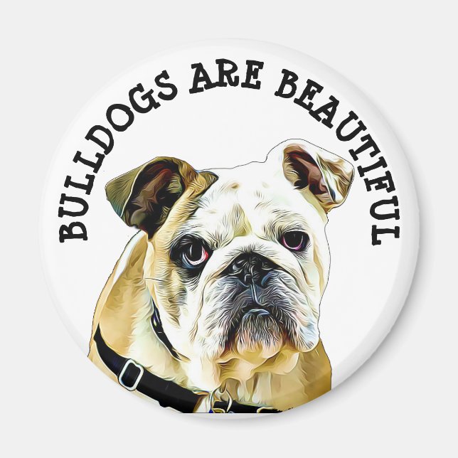 Bulldogs are Beautiful Magnet (Front)