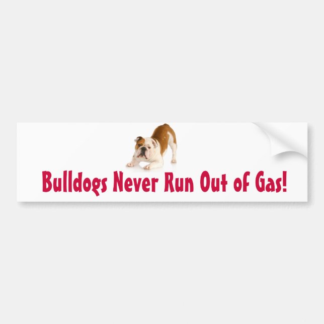 Bulldogs Never Run Out of Gas Bumper Sticker (Front)