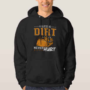 Bulldozer A Little Dirt Never Hurt Construction Hoodie