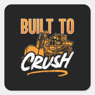 Bulldozer Built To Crush Construction Worker Site Square Sticker