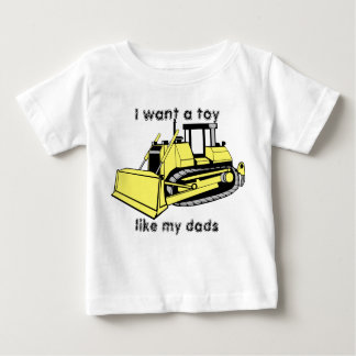 bulldozer_color, I want a toy , like my dads Baby T-Shirt