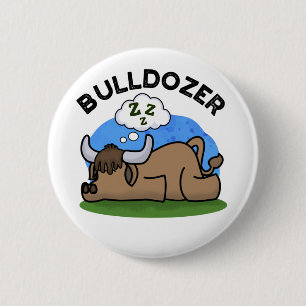Bulldozer Funny Animal Bull Pun 6 Cm Round Badge