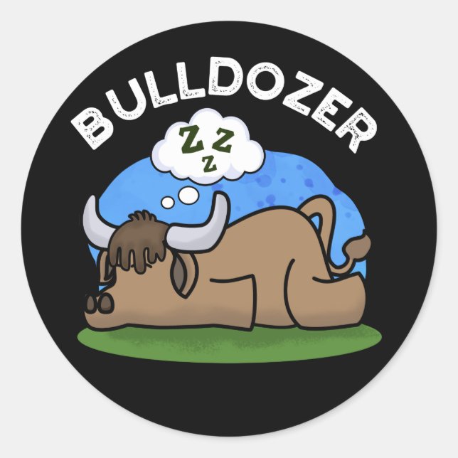 Bulldozer Funny Animal Bull Pun Dark BG Classic Round Sticker (Front)