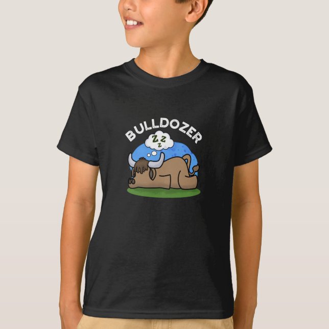 Bulldozer Funny Animal Bull Pun Dark BG T-Shirt (Front)