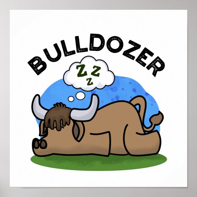 Bulldozer Funny Animal Bull Pun  Poster (Front)
