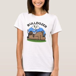 Bulldozer Funny Animal Bull Pun  T-Shirt