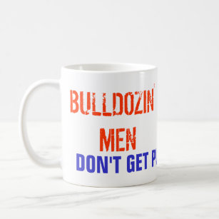 Bulldozin' Men Coffee Mug