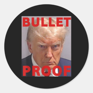 Bullet Proof Donald Trump 2024 Fight Fight Fight T Classic Round Sticker
