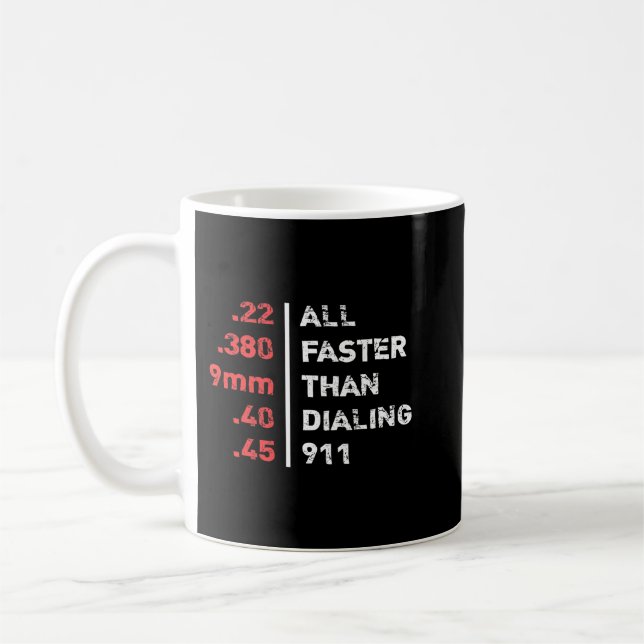 Bullets Are All Faster Than Dialing 911 Ammo 217 Coffee Mug (Left)