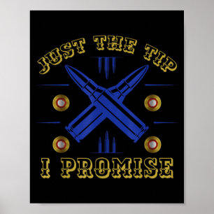 Bullets Pro Calibre Just The Tip I Promise Poster