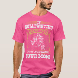 Bullfighter If Bullfighting Was Easy Rodeo Clown T-Shirt