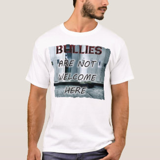Bullies Are Not Welcome Here T-Shirt