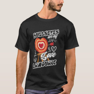 Bullseyes Are My Love Language Funny Archery T-Shirt