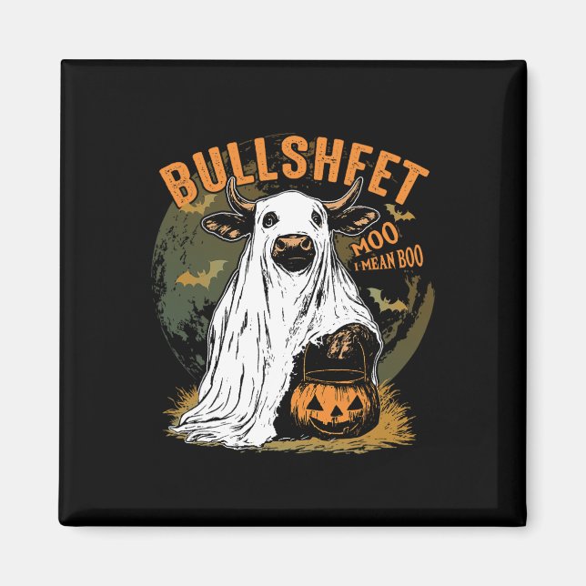 Bullsheet Moo I Mean Boo  Magnet (Front)