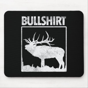 Bullshirt Funny Bull Elk Deer Buck Bow Hunting Hun Mouse Mat