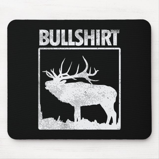Bullshirt Funny Bull Elk Deer Buck Bow Hunting Hun Mouse Mat (Front)