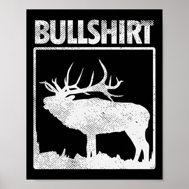 Bullshirt Funny Bull Elk Deer Buck Bow Hunting Hun Poster (Front)