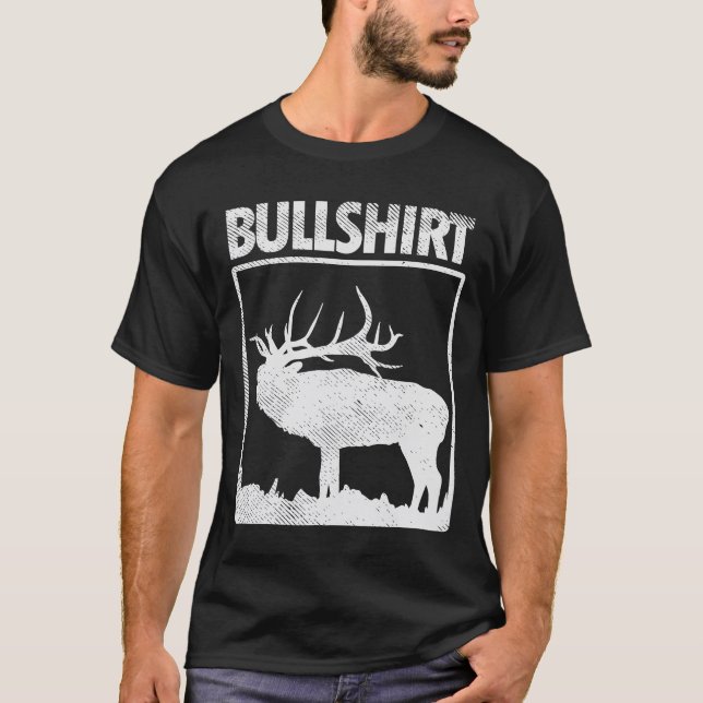 Bullshirt Funny Bull Elk Deer Buck Bow Hunting Hun T-Shirt (Front)