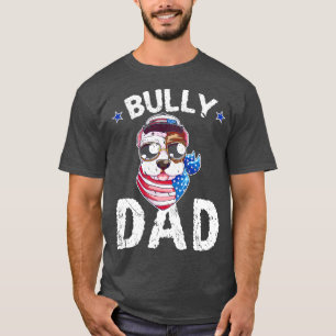 Bully Dad Fathers Day American Flag Patriotic 4th  T-Shirt