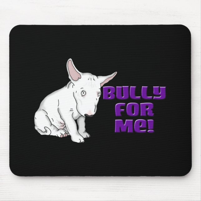 Bully for Me Mousepad (Front)