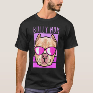 Bully Mum American Bully Dog T-Shirt