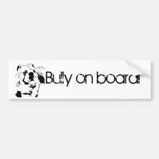 Bully on board! bumper sticker