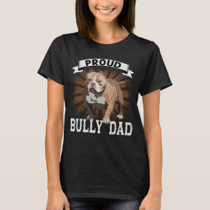 Bully XL Pitbull Crazy Dog Proud Dad American Bul T-Shirt