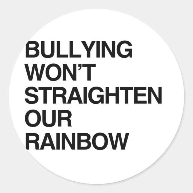 BULLYING WON'T STRAIGHTEN OUR RAINBOW CLASSIC ROUND STICKER (Front)