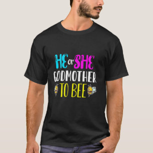 Bumble Bees He Or She Godmother To Bee Gender Reve T-Shirt