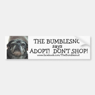 Bumblesnot bumper sticker: Adopt! Don't Shop! Bumper Sticker