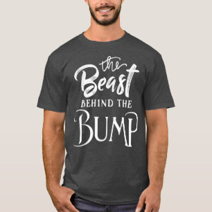Bump Pregnancy   The Beast Behind the Bump  T-Shirt