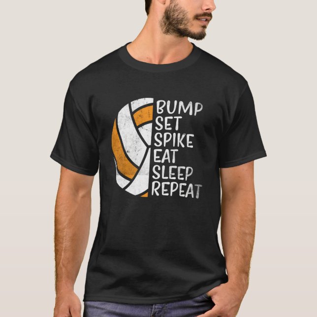 Bump Set Spike Eat Sleep Repeat Volleyball  4 T-Shirt (Front)