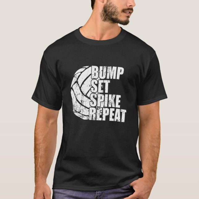 Bump Set Spike Repeat Ball Sport Game Volleyball T-Shirt (Front)