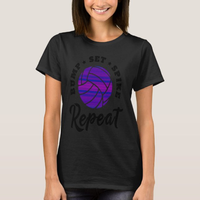Bump Set Spike Repeat Volleyball  Athlete Sports   T-Shirt (Front)