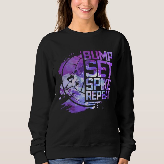 Bump Set Spike Repeat Volleyball Lover Athlete Spo Sweatshirt (Front)