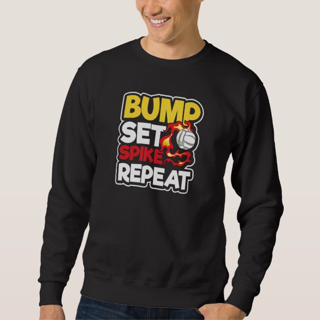 Bump Set Spike Repeat  Volleyball Player Sweatshirt (Front)