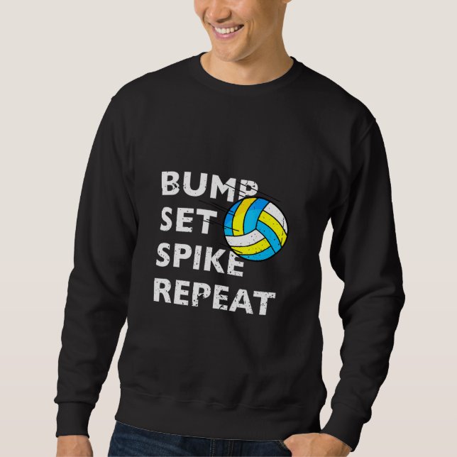 Bump Set Spike Repeat Volleyball Sweatshirt (Front)